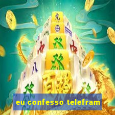 eu confesso telefram